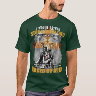 Camiseta I Would Rather Stand With God Knight Templar Premi