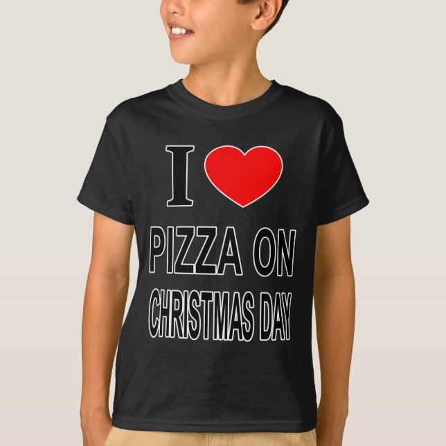 Camiseta I Zza On Christmas Day I Love Zza On Christ Toddle (Anverso)