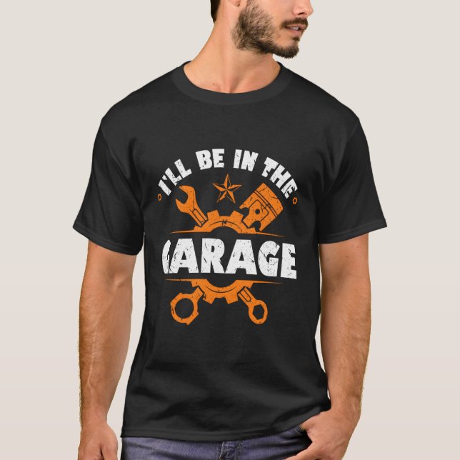 Camiseta Iâ´Ll Estará En La Mecánica Del Coche De Garaje (Anverso)