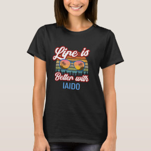 Camiseta Iaido Instructor Iaido Student Life Is Better Wi