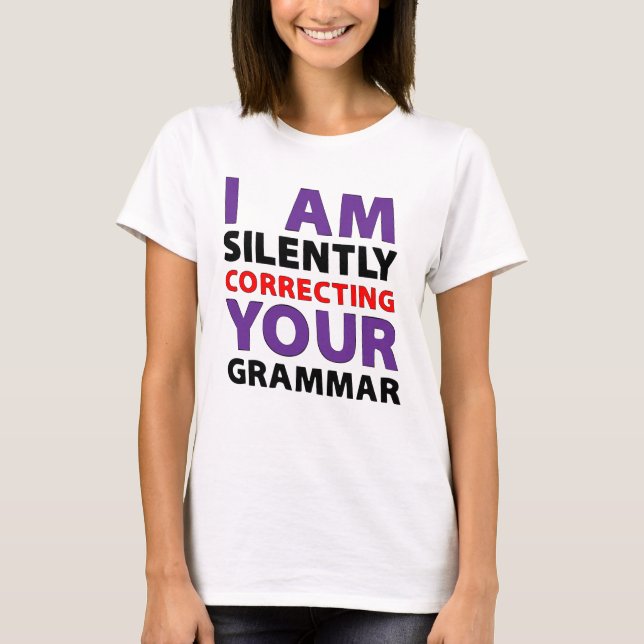 Camiseta iam silently correcting your grammar (Anverso)