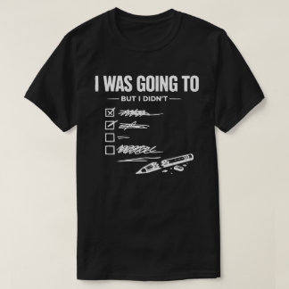 Camiseta Iba a Hacerlo Pero No Lo Hice Unisex Divertido