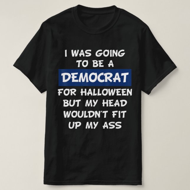 Camiseta Iba A Ser Demócrata Para Halloween (Diseño del anverso)