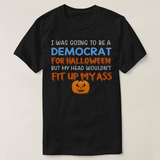 Camiseta Iba a ser demócrata por Halloween pero mi H (Diseño del anverso)