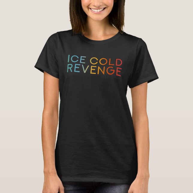 Camiseta Ice Cold Revenge   Justice Revenge Saying (Anverso)