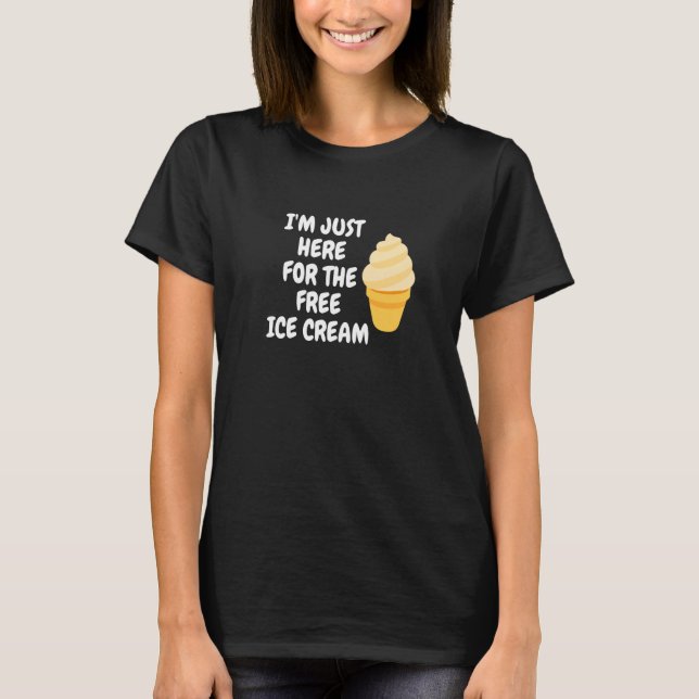 Camiseta Ice Cream Cone Estoy Acá Por La Ice Crea Gratuita (Anverso)