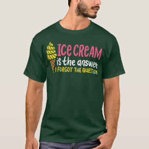 Camiseta Ice Cream Es La Respuesta Que Olvidé La Pregunta