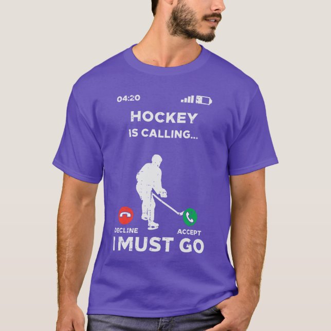 Camiseta Ice Hockey Calling I Must Go Funny Sport Player Go (Anverso)