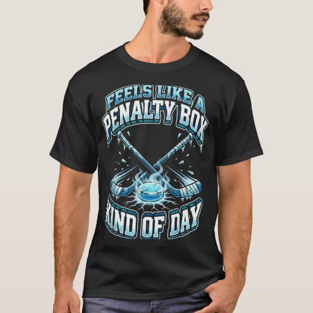 Camiseta Ice Hockey Funny Feels Like A Penalty Box Kind Of  (Anverso)