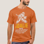 Camiseta Ice Hockey Goalie Funny Definition for all Player<br><div class="desc">Ice Hockey Goalie Funny Definition for all Player  .</div>
