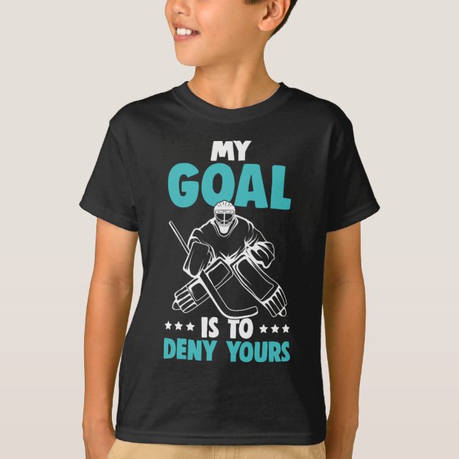 Camiseta Ice Hockey Goalie My Goal Is To Deny Yours Hockey  (Anverso)