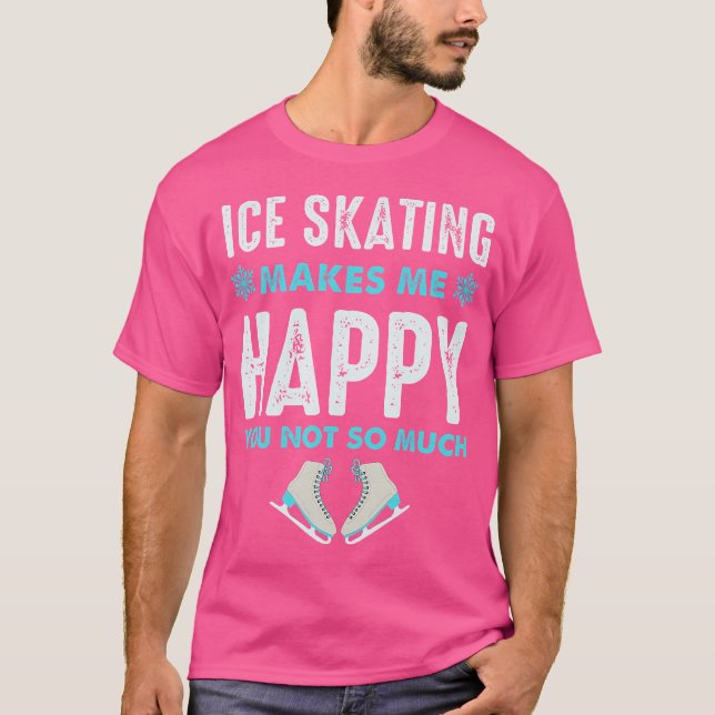 Camiseta Ice Skating Makes Me Very Happy For Ice Skating Fi (Anverso)