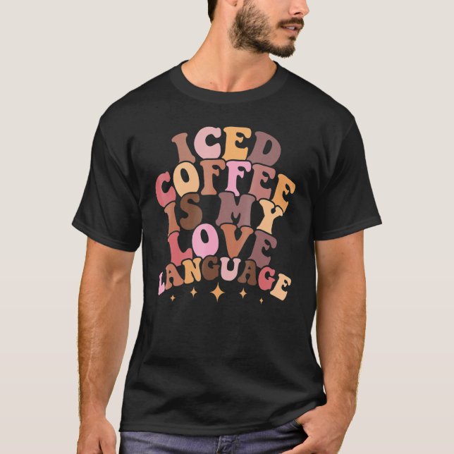 Camiseta Iced Coffee Is My Love Language Cute Valentine Pre (Anverso)