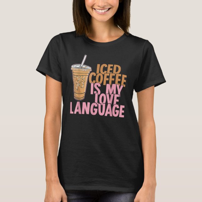 Camiseta Iced Coffee Is My Love Language Valentine Coffee L (Anverso)