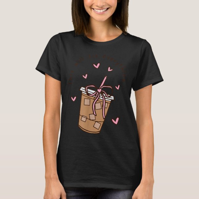 Camiseta Iced Coffee Quote Saying Sarcastic Nk Girly Bow He (Anverso)