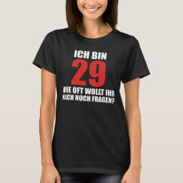 Camiseta ich bin 29 wie a menudo wollt ihr mich noch fragen