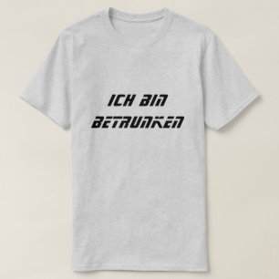 Camiseta Ich bin betrunken, estoy borracho en alemán