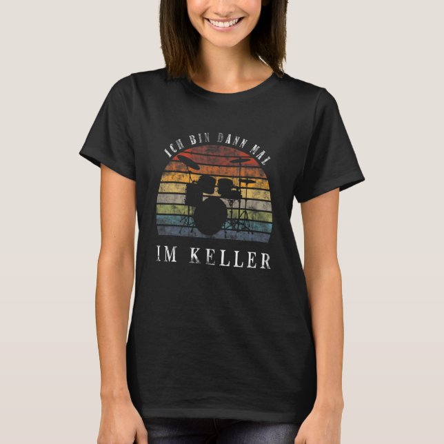Camiseta Ich Bin Dann Mal Im Keller Drum Kit (Anverso)