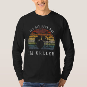 Camiseta Ich Bin Dann Mal Im Keller Drum Kit