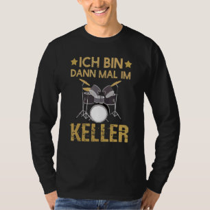 Camiseta Ich Bin Dann Mal Im Keller Drummer Kit