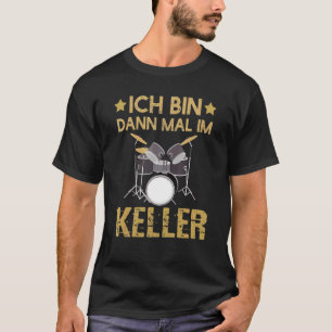 Camiseta Ich Bin Dann Mal Im Keller Drummer Kit