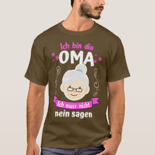 Camiseta Ich bin die Oma Ich Muss nicht Nein Sagen