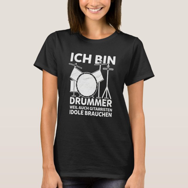 Camiseta Ich Bin Drummer, Weil Auch Guitaristen Idole Brauc (Anverso)