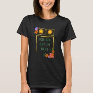 Camiseta Ich Bin Gut Im Beet Gärtner Fun Sayings