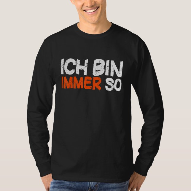 Camiseta Ich Bin Immer Es Tan Colega Que Dice [Idioma Alemá (Anverso)