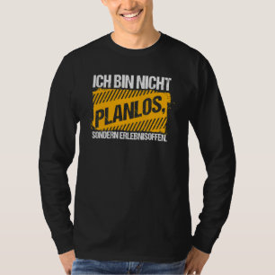 Camiseta Ich Bin Nicht Geplant Aber Das Abenteuer