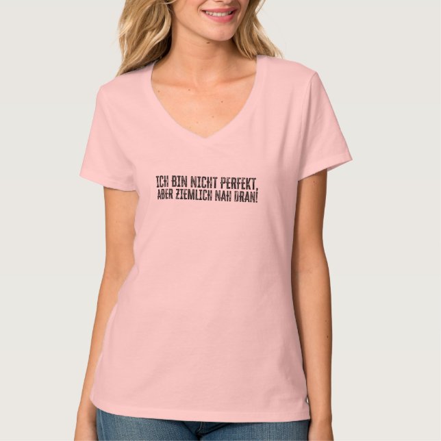 Camiseta ¡Ich bin nicht perfekt - aber ziemlich nah dran! (Anverso)
