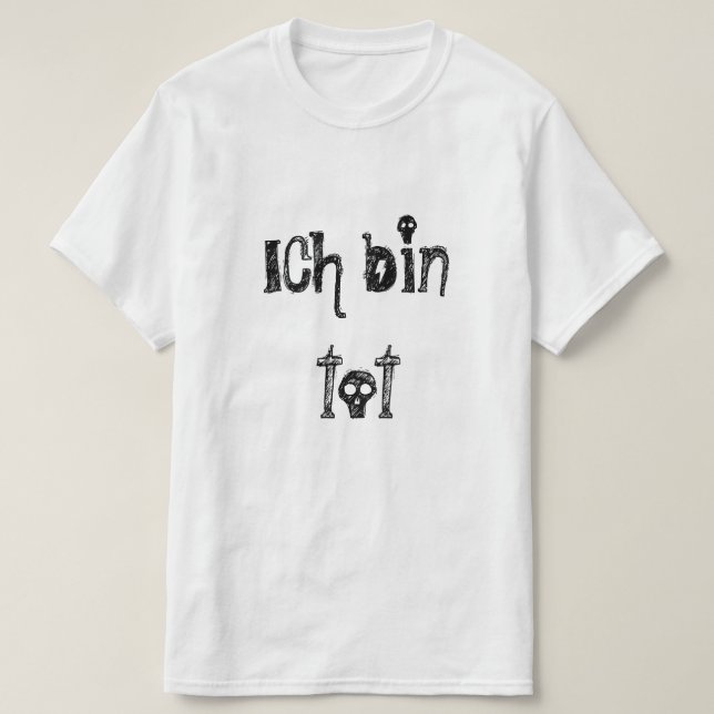 Camiseta ich bin tot, estoy muerto en alemán (Diseño del anverso)