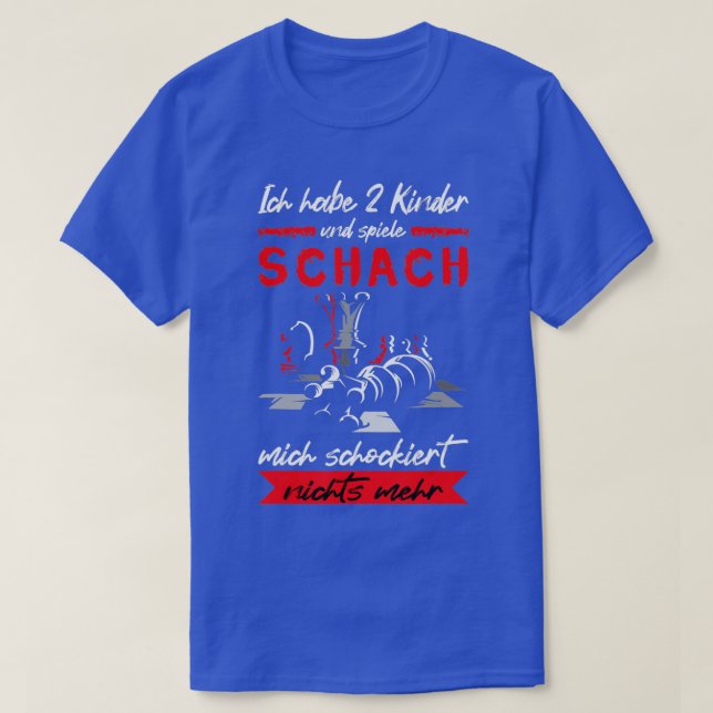 Camiseta Ich Habe 2 juegos de ajedrez Kinder und Spiele (Diseño del anverso)