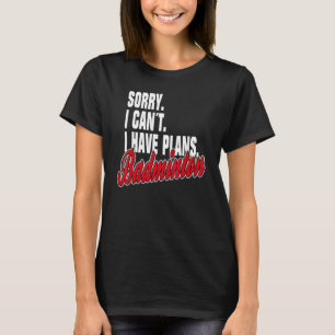 Camiseta Ich Habe Plan Badminton Sayings conjunto de declar