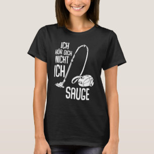 Camiseta Ich Hörr Dich Nicht Ich Suge Limpiador De Vacío Cl