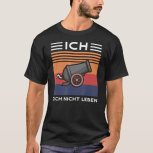 Camiseta Ich Kanon dich nicht leben, Funny