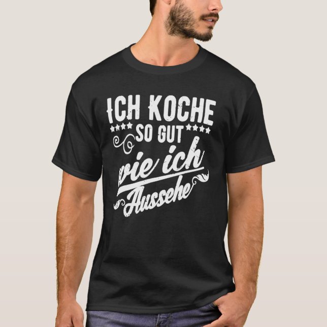 Camiseta Ich Koche So Gut Wie Ich Aussehe Cocinando (Anverso)