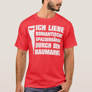 Camiseta Ich Liebe Romantische Spaziergnge im Baumarkt Heim