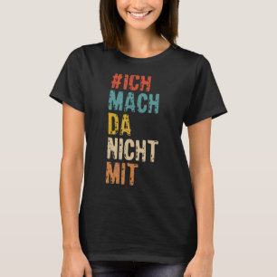 Camiseta Ich mach da nicht mit [Idioma alemán]