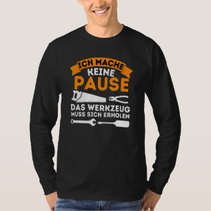Camiseta Ich Mache Keine Paause Tool Muss Sich Reen Handicr