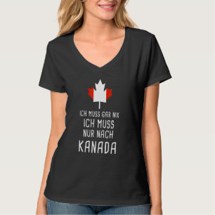 Camiseta Ich Muss Gar Nix Ich Muss Nur Nach Canada Para Can