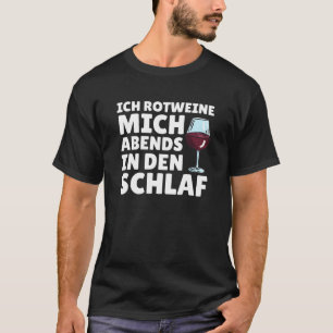 Camiseta Ich Rotweine mich en den Schlaf Saying Wein