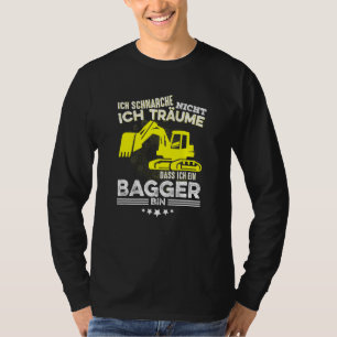 Camiseta Ich Schnarche Nicht Ich Träume Dass Ich Ein Digger