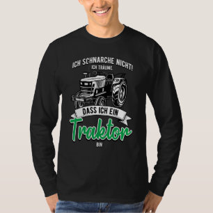 Camiseta Ich Schnarche Nicht Träume Ich Trktor Bin Landwirt