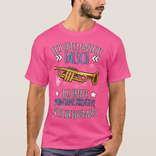 Camiseta Ich Spiele Nicht Falsch Trumpet Gracioso diciendo
