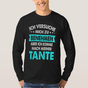 Camiseta Ich Verversuche Mich Zu Benehmen Aber Komme Nach M