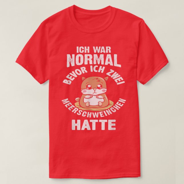 Camiseta Ich War Normal Bevor Ich Zwei Guinea Pigs Hatte  (Diseño del anverso)