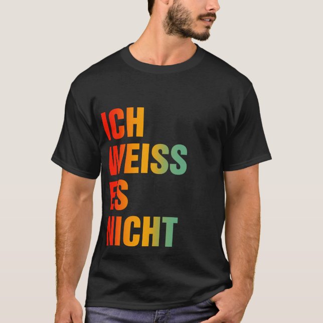 Camiseta Ich Weiss Es Nicht (Anverso)