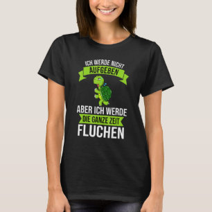 Camiseta Ich Werde Nicht Abgeben Aber Die Ganze Zeit Sweari