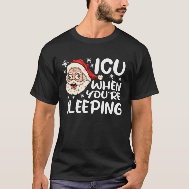 Camiseta ICU When You re Sleeping ICU  Nurse Christmas Nurs (Anverso)